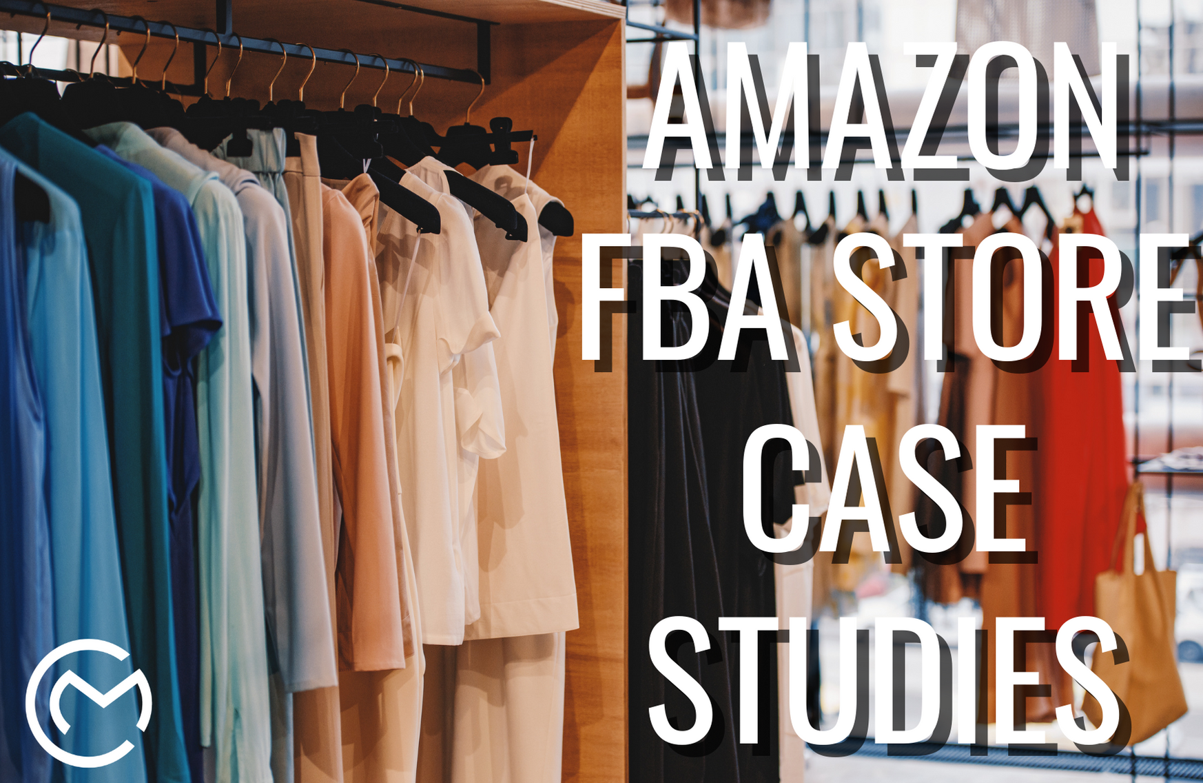 Chester Media Amazon FBA Store Case Studies